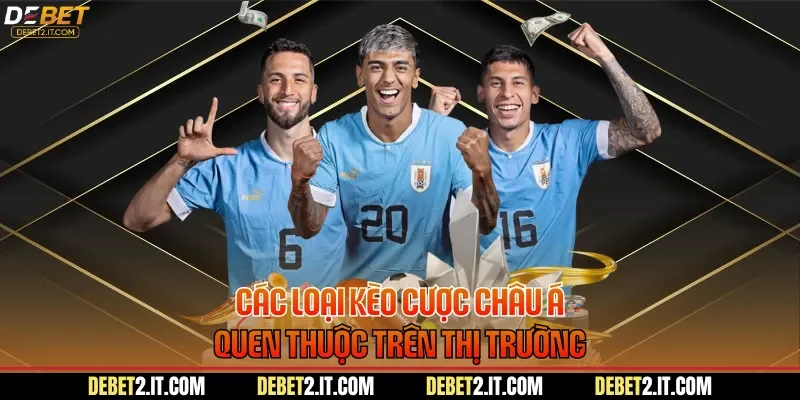Các loại kèo cược Châu Á quen thuộc trên thị trường