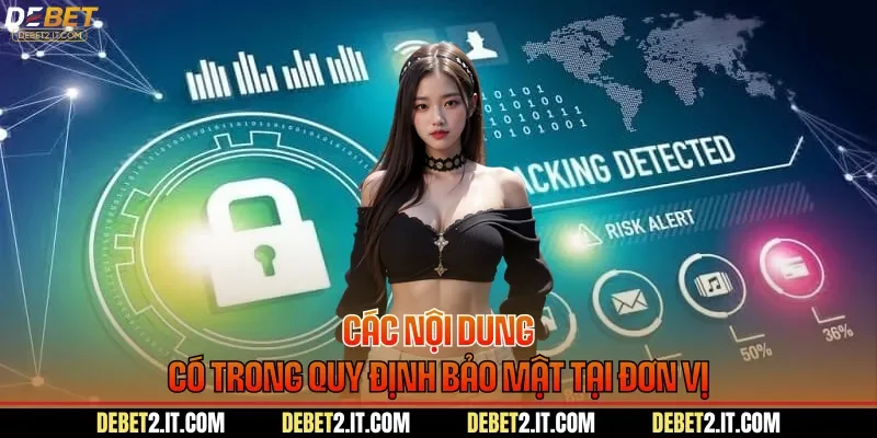 Các nội dung có trong quy định bảo mật tại đơn vị