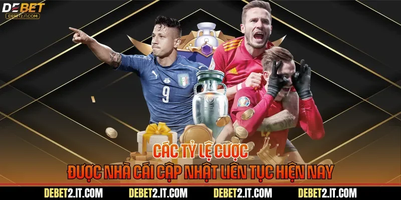 Các tỷ lệ cược được nhà cái cập nhật liên tục hiện nay