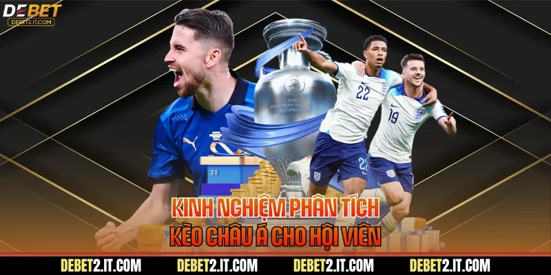 Kinh nghiệm phân tích kèo Châu Á cho hội viên