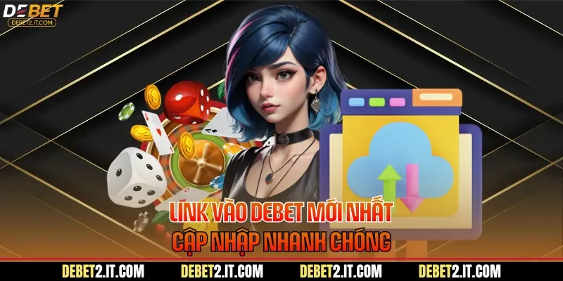Link vào DEBET mới nhất cập nhập nhanh chóng