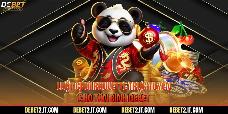 Luật chơi Roulette trực tuyến cho tân binh DEBET