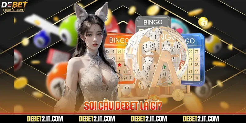 Soi cầu DEBET là gì