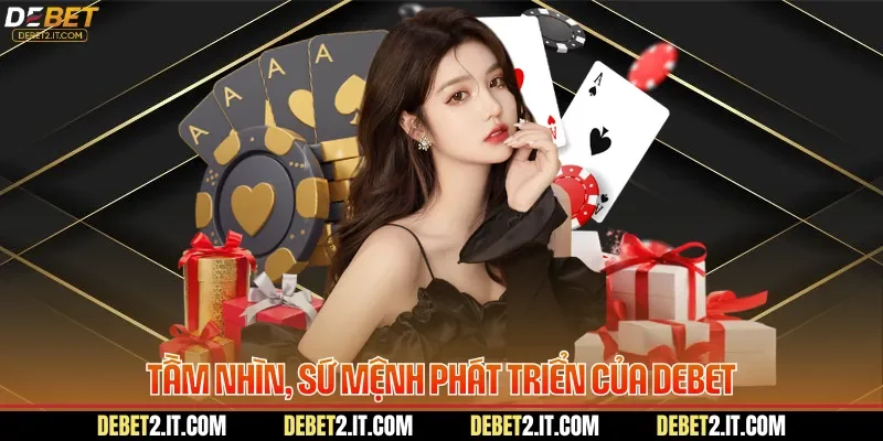 Tầm nhìn, sứ mệnh phát triển của DEBET