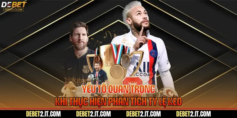 Yếu tố quan trọng khi thực hiện phân tích tỷ lệ kèo