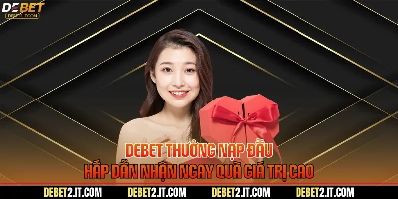 DEBET thưởng nạp đầu